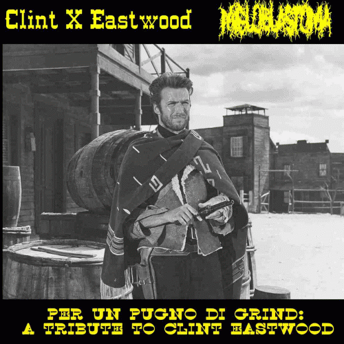 Mieloblastoma : Per un Pugno di Grind: A Tribute to Clint Eastwood